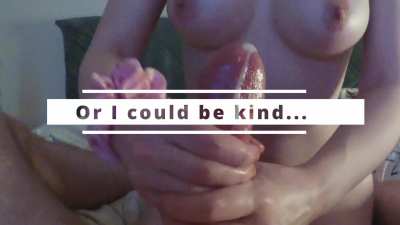 Your orgasm is my decision.