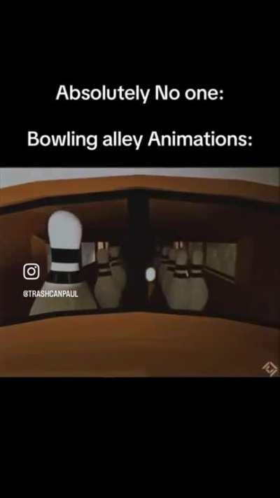 Bro, they copied what I did irl ( I was the bowling ball )