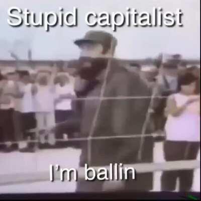 Stupid capitalist 😎