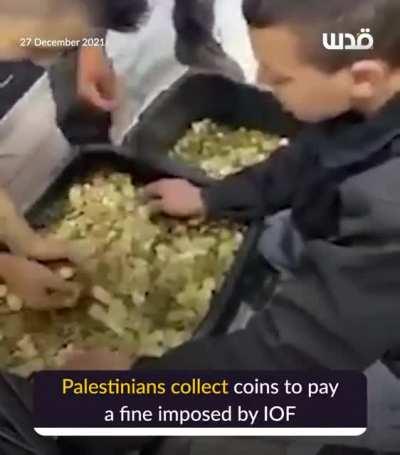 48' Palestinians in Umm Al Fahem city collected 2 boxes of agoras to pay a fine of NIS 3,000 ($970) as a compensation to an Israeli settler on behalf of a Palestinian printshop owner for refusing to print pamphlets calling to storm Al-Aqsa Mosque.