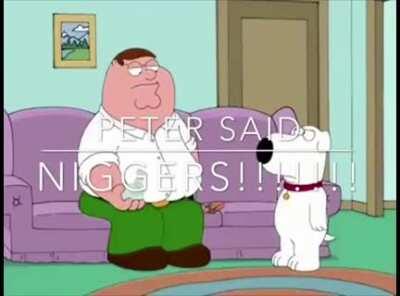 PETER NO DON'T SAY THE N WOR!!!!! 😭😭😭😭