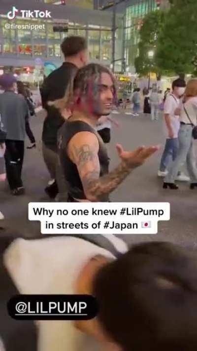 Lil pump surprised that noone recognized him in a foreign land. The American exceptionalism here is astonishing