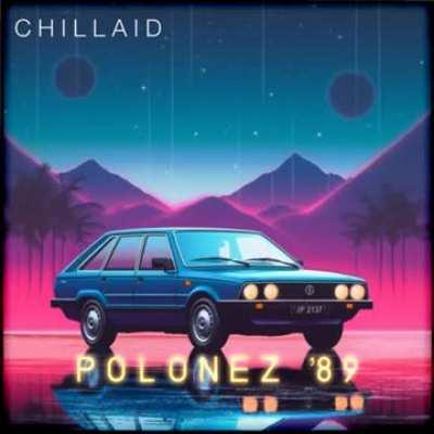 Chillaid - Polonez '89