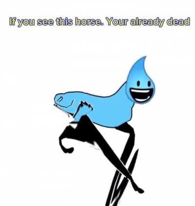 If you see this horse you’re already dead.