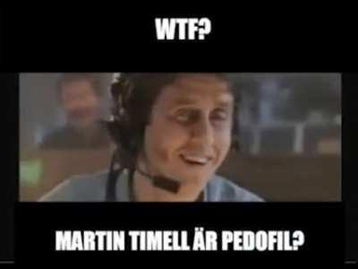 WTF? MARTIN TIMELL ÄR PEDOFIL!?