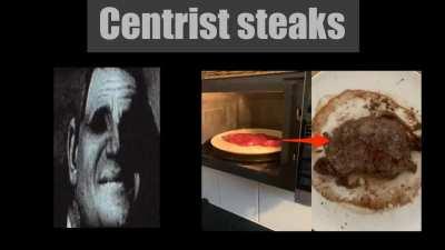Scary centrist steaks.