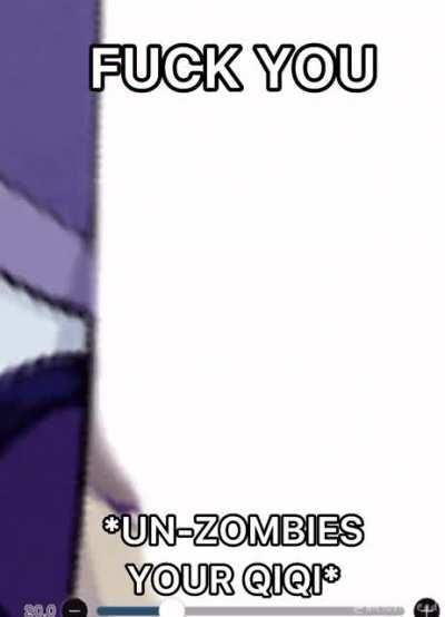 Qiqi, where your zombie at? 🥴