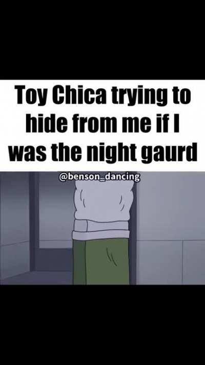 Toy Chica trying to hide from me if I was the night guard 