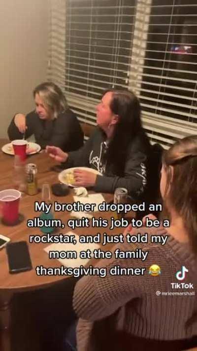Man announces to his family at thanksgiving that he quit his job after dropping an album. It doesn't go well.
