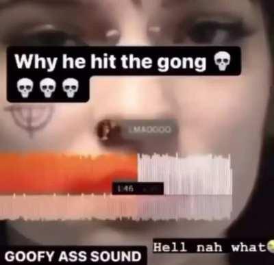 Goofy ass sound