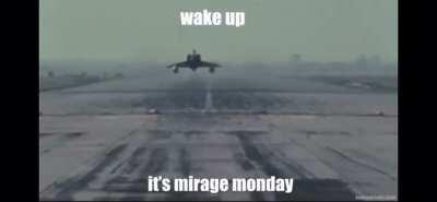 Wakey, wakey, hands off snakey. ITS FUCKING MIRAGE MONDAY!!!!