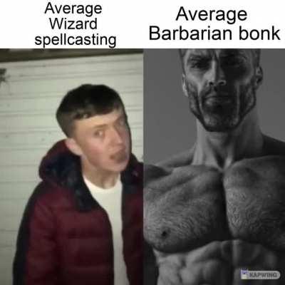 My friend is a barbarian and i'm a wizard xd