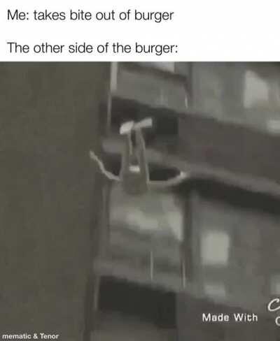 Burger go splat.