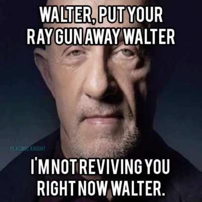 Waltuh, I'm busy training the horde right now.