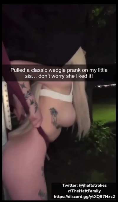 Brother Pranks sister with a wedgie | She likes it