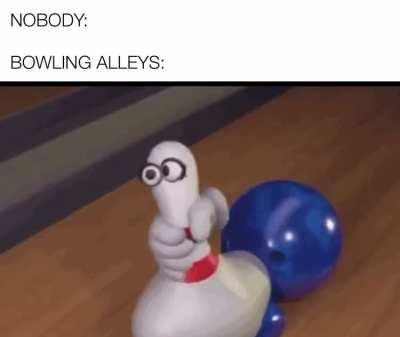 Thanks, I hate getting a strike in bowling