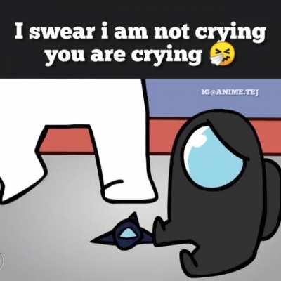 I'm not crying, You're crying😭