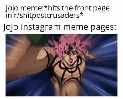 The life of a jojo meme: Gets posted on Reddit, gets reposted on Instagram, dies