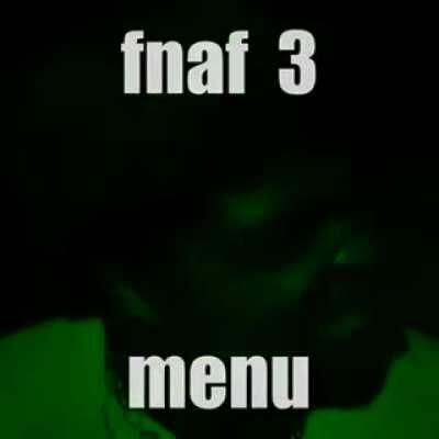 Fnaf 3 menu be like: