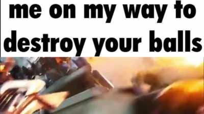 I’m jealous of your huge balls