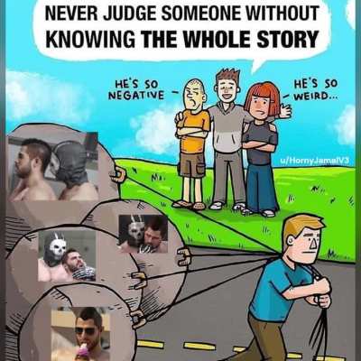 Dont judge soap until you've walked a mile in his slippers...