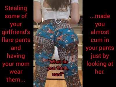 Your mom dresses up in your girlfriend's clothing