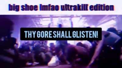 Big shoe lmfao (even more extended)