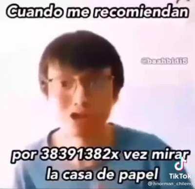 Como cuando te recomiendan la casa de papel