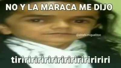 no y la maraca me dijo