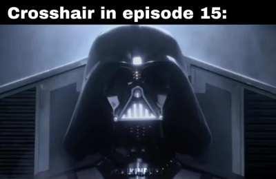 Crosshair in episode 15 be like