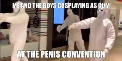 WELL GUYS,THE CUM CONVENTION WAS A SUCSESS