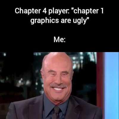 chapter 4 players are so annoying fr like idgaf about your graphics being 