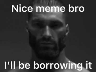Your meme you mean our meme