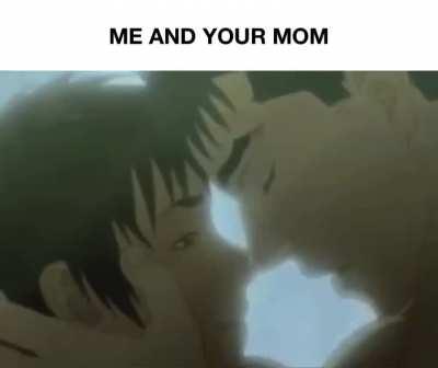 Me and ur mom