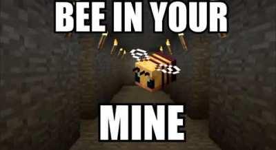 bee in your mine