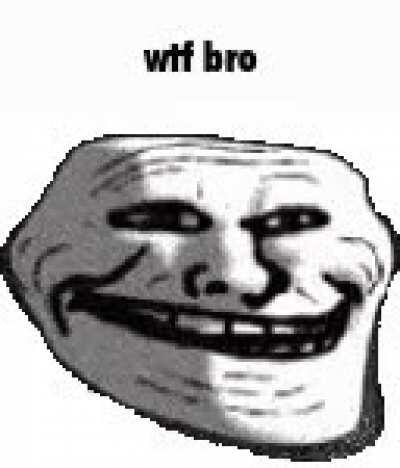 Wtf bro