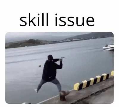 skill issue