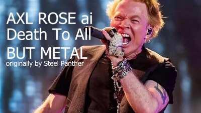 Axl Rose - Death to all but metal - originally by Steel Panther