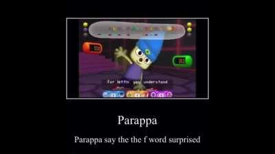 PARAPPA IS SAY F WORD WORD 😮😮😮😮😮😮😮😮 EXTREMELY EXTREMELY REAL 😮😮😮😮😮😮😮😮😮