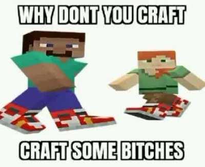 Craftin’ stone and gettin hoes.