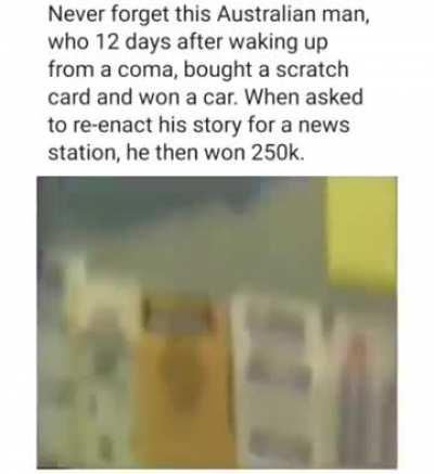 Guy wakes up from coma wins on a scratchcard then reenacts it for the news and wins again