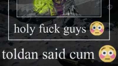 holy shit fuck he toldan said the cum word