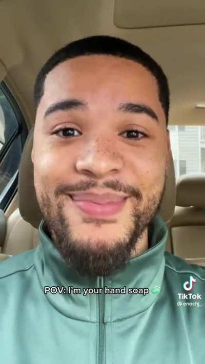 pov: i'm your hand soap
