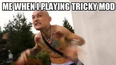 Tricky mod be like