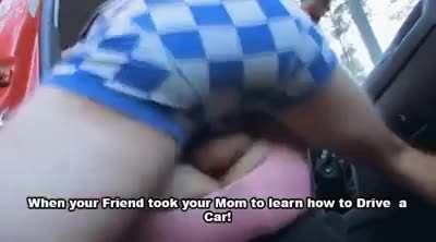 I wonder if this is what my mom does when she goes to teach my friend how to drive