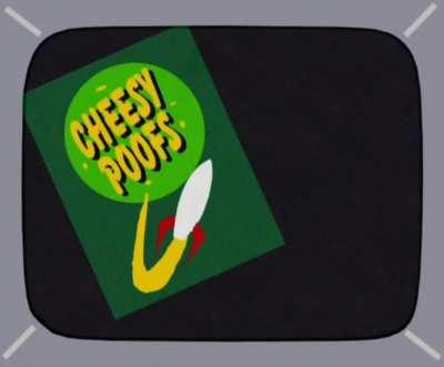 I love Cheesy Poofs, you love Cheesy Poofs