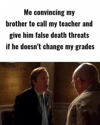 currently in summer school cause my brother is a pussy