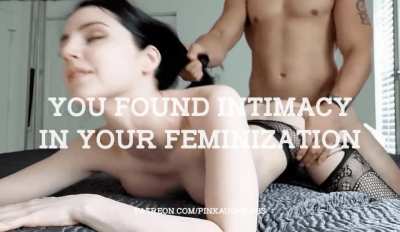 You found intimacy in your femininity.
