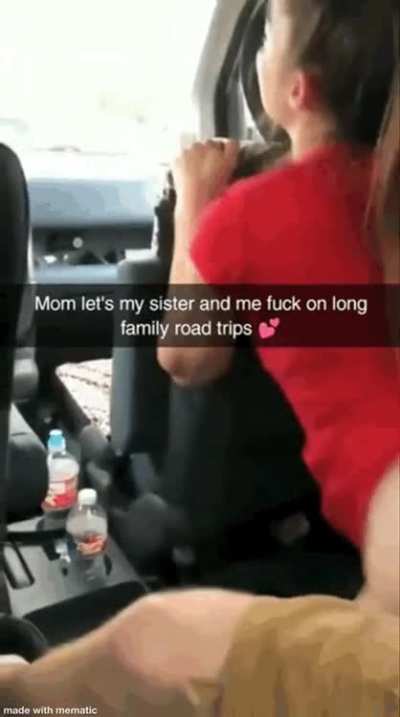 My sister and I love to fuck in the back seat while mom is driving