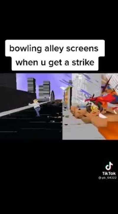 Bowling alley screens when you get a strike.